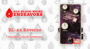 Old Blood Noise Endeavors launches BL-44 Reverse | Pro Music News